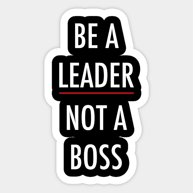 Be A Leader Not A Boss Sticker by Happiness Shop